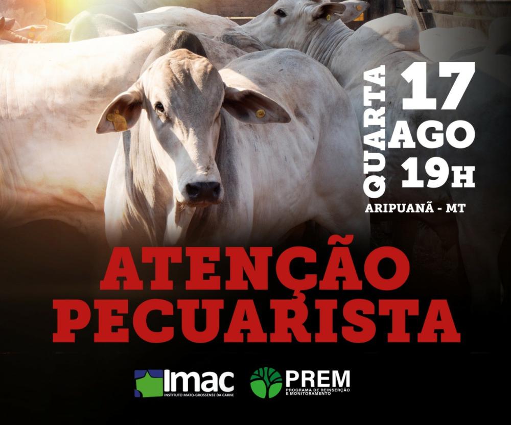 O INSTITUTO MATO-GROSSENSE DA CARNE TRÁS PARA ARIPUANÃ UM EVENTO TÉCNICO SOBRE O PROGRAMA DE REINSERÇÃO E MONITORAMENTO