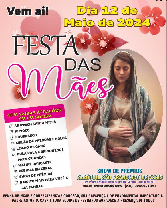 PARÓQUIA SÃO FRANCISCO DE ASSIS REALIZARÁ FESTA DAS MÃES - ARIPUANÃ MT